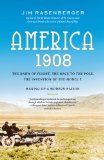 America 1908 The Dawn of Flight, the Race to the Pole, the Invention of the Model T, and the Making of a Modern Nation cover art