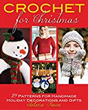 Crochet for Christmas 29 Patterns for Handmade Holiday Decorations and Gifts  9780811714785 Front Cover