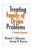 Treating Family of Origin Problems A Cognitive Approach cover art