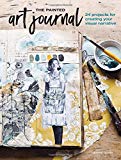 Painted Art Journal 24 Projects for Creating Your Visual Narrative  9781440351785 Front Cover
