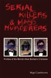Serial Killers and Mass Murderers Profiles of the World's Most Barbaric Criminals cover art