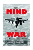Mind of War John Boyd and American Security  9781588341785 Front Cover