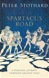 Spartacus Road A Personal Journey Through Ancient Italy 2012 9781590205785 Front Cover