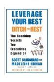 Leverage Your Best, Ditch the Rest The Coaching Secrets Top Executives Depend On cover art