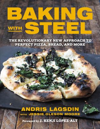 Baking with Steel The Revolutionary New Approach to Perfect Pizza, Bread, and More  9780316465786 Front Cover