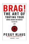 Brag! The Art of Tooting Your Own Horn Without Blowing It cover art