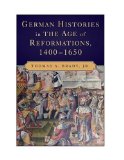 German Histories in the Age of Reformations, 14001650 