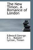 New Timon a Romance of London 2009 9780559932786 Front Cover