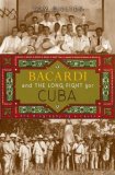 Bacardi and the Long Fight for Cuba The Biography of a Cause 2008 9780670019786 Front Cover