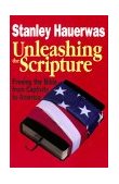 Unleashing the Scripture Freeing the Bible from Captivity to America 1993 9780687316786 Front Cover