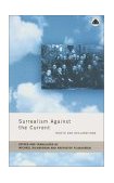 Surrealism Against the Current Tracts and Declarations  9780745317786 Front Cover