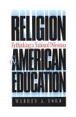 Religion and American Education Rethinking a National Dilemma  9780807844786 Front Cover