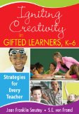 Igniting Creativity in Gifted Learners, K-6 Strategies for Every Teacher  9781412957786 Front Cover