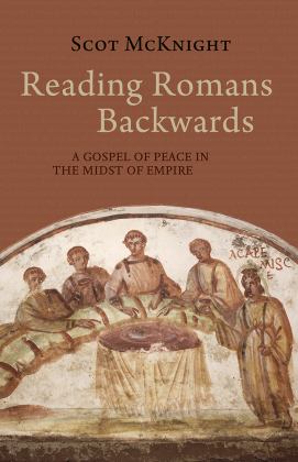 Reading Romans Backwards: A Gospel of Peace in the Midst of Empire  9781481308786 Front Cover
