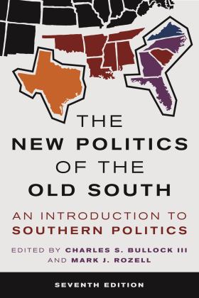 New Politics of the Old South An Introduction to Southern Politics 7th 9781538154786 Front Cover