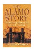 Alamo Story From Early History to Current Conflict 2000 9781556226786 Front Cover