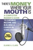 There's Money Where Your Mouth Is A Complete Insider's Guide to Earning Income and Building a Career in Voice-Overs 3rd 2011 9781581158786 Front Cover