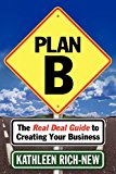 Plan B The Real Deal Guide to Creating Your Business 2013 9781614483786 Front Cover