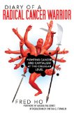 Diary of a Radical Cancer Warrior Fighting Cancer and Capitalism at the Cellular Level 2011 9781616083786 Front Cover