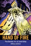 Hand of Fire The Comics Art of Jack Kirby 2011 9781617031786 Front Cover