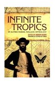 Infinite Tropics An Alfred Russel Wallace Anthology 2003 9781859844786 Front Cover