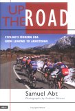 Up the Road Cycling's Modern Era from Lemond to Armstrong 2005 9781931382786 Front Cover