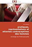 Pratiques, Reprï¿½sentations et Attentes Contraceptives des Hommes 2010 9786131510786 Front Cover