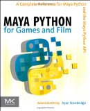 Maya Python for Games and Film A Complete Reference for the Maya Python API cover art