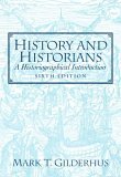History and Historians A Historiographical Introduction 6th 9780132286787 Front Cover