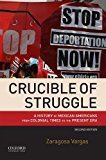 Crucible of Struggle: A History of Mexican Americans from Colonial Times to the Present Era  9780190200787 Front Cover