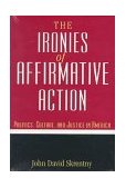 Ironies of Affirmative Action Politics, Culture, and Justice in America cover art