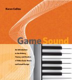 Game Sound An Introduction to the History, Theory, and Practice of Video Game Music and Sound Design cover art