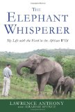 Elephant Whisperer My Life with the Herd in the African Wild  9780312565787 Front Cover