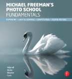 Michael Freeman's Photo School Fundamentals Exposure, Light and Lighting, Composition cover art