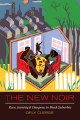 New Noir Race, Identity, and Diaspora in Black Suburbia  9780520296787 Front Cover