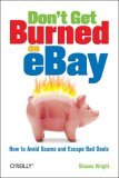 Don't Get Burned on EBay How to Avoid Scams and Escape Bad Deals 2006 9780596101787 Front Cover