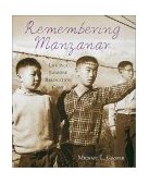 Remembering Manzanar Life in a Japanese Relocation Camp 2002 9780618067787 Front Cover