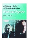 Plato and Popcorn A Philosopher's Guide to 75 Thought-Provoking Movies  9780786418787 Front Cover