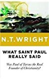 What Saint Paul Really Said: Was Paul of Tarsus the Real Founder of Christianity?  9780802871787 Front Cover