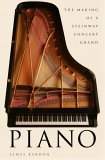 Piano The Making of a Steinway Concert Grand 2006 9780805078787 Front Cover