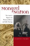 Mongrel Nation The America Begotten by Thomas Jefferson and Sally Hemings  9780813927787 Front Cover