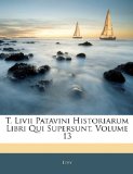 T Livii Patavini Historiarum Libri Qui Supersunt 2010 9781144714787 Front Cover