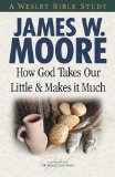 How God Takes Our Little and Makes It Much 2010 9781426708787 Front Cover
