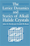 Lattice Dynamics and Statics of Alkali Halide Crystals 2011 9781461329787 Front Cover