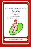 Best Ever Book of Nudist Jokes Lots and Lots of Jokes Specially Repurposed for You-Know-Who 2012 9781478118787 Front Cover