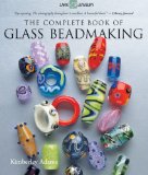 Complete Guide to Glass Beadmaking O/P 2010 9781600597787 Front Cover