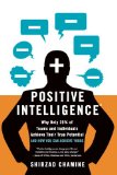 Positive Intelligence Positive Intelligence: Why Only 20% of Teams and Individuals Achieve Their True Potential and HOW YOU CAN ACHIEVE YOURS 2012 9781608322787 Front Cover