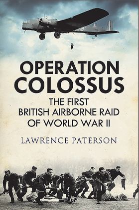 Operation Colossus The First British Airborne Raid of World War II  9781784383787 Front Cover