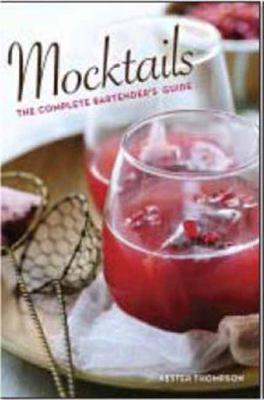 Mocktails The Complete Bartender's Guide 2012 9781936140787 Front Cover