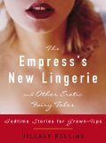Empress's New Lingerie and Other Erotic Fairy Tales Bedtime Stories for Grown-Ups 2006 9780307238788 Front Cover